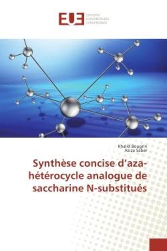 Couverture du livre « Synthèse concise d'aza-heterocycle analogue de saccharine N-substitues » de Khalid Bougrin aux éditions Editions Universitaires Europeennes