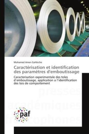 Couverture du livre « Caracterisation et identification des parametres d'emboutissage - caracterisation experimentale des » de Gahbiche M A. aux éditions Presses Academiques Francophones