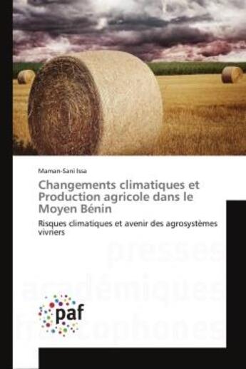 Couverture du livre « Changements climatiques et production agricole dans le moyen benin - risques climatiques et avenir d » de Issa Maman-Sani aux éditions Presses Academiques Francophones