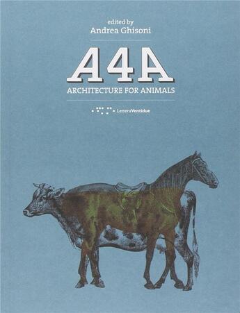 Couverture du livre « A4a ; architectures for animals » de Andrea Ghinosi aux éditions Letteraventidue