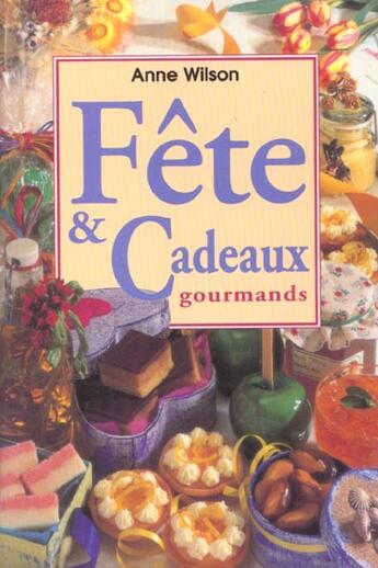 Couverture du livre « Fetes Et Cadeaux Gourmands » de Anne Wilson aux éditions Fiore