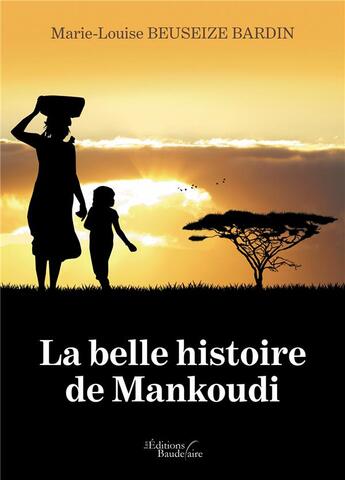 Couverture du livre « La belle histoire de Mankoudi » de Marie-Louise Beuseize Bardin aux éditions Baudelaire