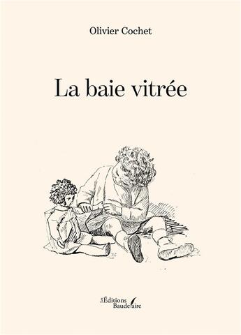 Couverture du livre « La baie vitrée » de Olivier Cochet aux éditions Baudelaire