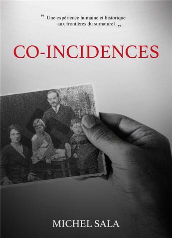 Couverture du livre « Co-incidences ; une expérience humaine et historique aux frontières du surnaturel » de Michel Sala aux éditions Librinova