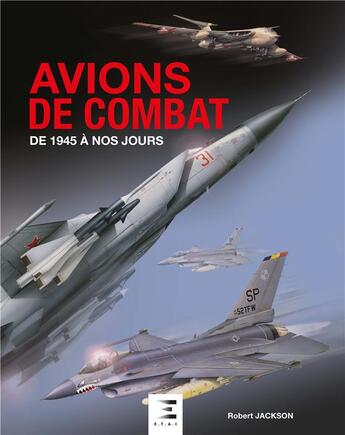 Couverture du livre « Avions de combat de 1945 à nos jours » de Robert Jackson aux éditions Etai