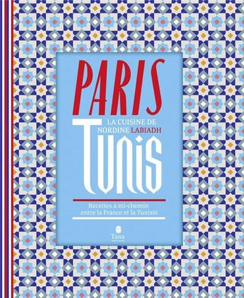 Couverture du livre « Paris-Tunis » de Nordine Labiadh et Virginie Labiadh aux éditions Tana