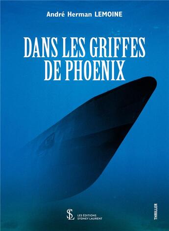 Couverture du livre « Dans les griffes de phoenix » de Lemoine Andre Herman aux éditions Sydney Laurent