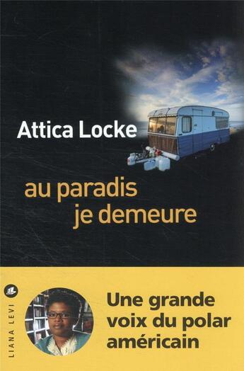 Couverture du livre « Au paradis je demeure » de Attica Locke aux éditions Liana Levi