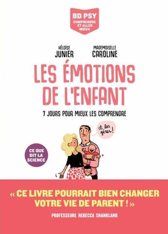 Couverture du livre « Les émotions de l'enfant : 7 jours pour mieux les comprendre » de Mademoiselle Caroline et Heloise Junier aux éditions Les Arenes Bd