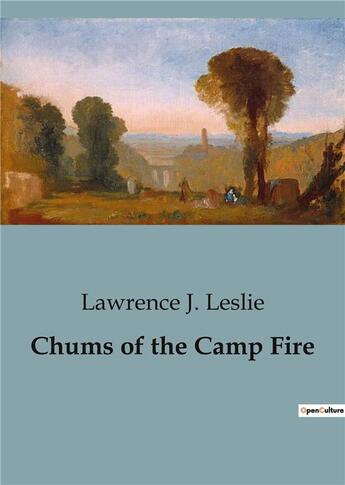 Couverture du livre « Chums of the Camp Fire » de Lawrence J. Leslie aux éditions Culturea