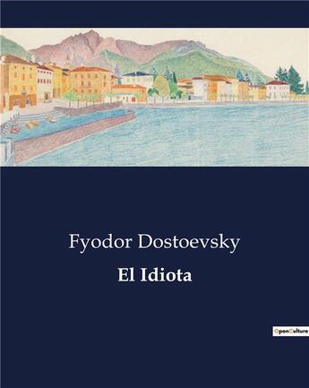 Couverture du livre « El Idiota » de Fyodor Dostoevsky aux éditions Culturea