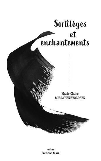 Couverture du livre « Sortilèges et enchantements » de Marie-Claire Bussat-Enevoldsen aux éditions Editions Maia