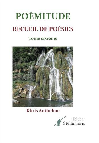 Couverture du livre « Poémitude t.sixieme » de Khris Anthelme aux éditions Stellamaris