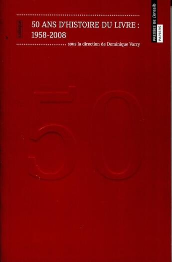 Couverture du livre « 50 ans d'histoire du livre : 1958-2008 » de Dominique Varry aux éditions Enssib