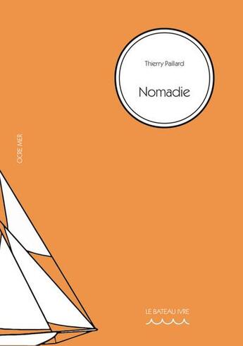 Couverture du livre « Nomadie » de Thierry Paillard aux éditions Le Bateau Ivre