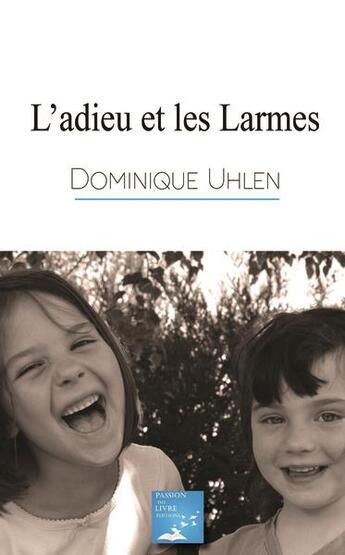 Couverture du livre « L'adieu et les larmes » de Mazzia Dominiq Uhlen aux éditions Marika Daures