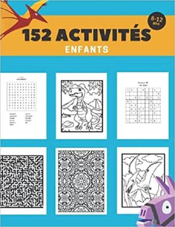 Couverture du livre « 152 activites enfants 8-12 ans - ideal pour occuper les enfants avec ses diverses activites » de Independent P. aux éditions Gravier Jonathan