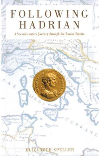 Couverture du livre « Following Hadrian: A Second-Century Journey through the Roman Empire » de Elizabeth Speller aux éditions Oxford University Press Usa