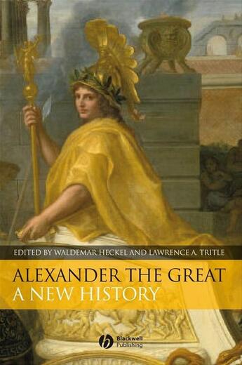Couverture du livre « Alexander the Great » de Waldemar Heckel et Lawrence A. Tritle aux éditions Wiley-blackwell