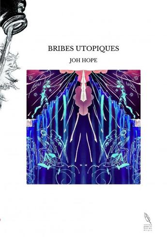 Couverture du livre « BRIBES UTOPIQUES » de Joh Hope aux éditions Thebookedition.com