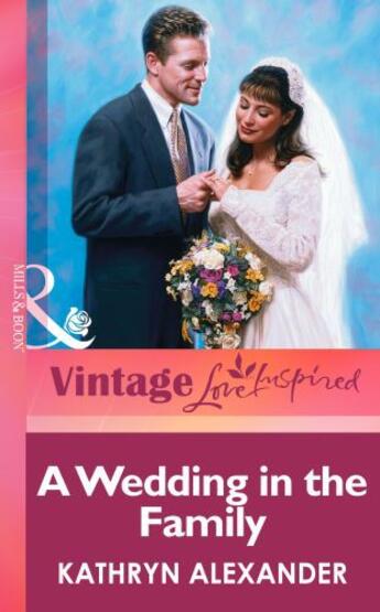 Couverture du livre « A Wedding in the Family (Mills & boon Vintage Love Inspired) » de Alexander Kathryn aux éditions Mills & Boon Series