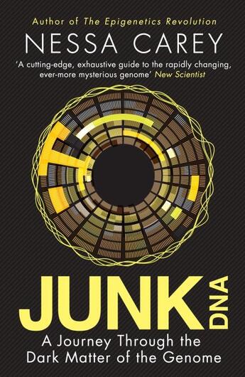 Couverture du livre « JUNK DNA: A JOURNEY THROUGH THE DARK MATTER OF THE GENOME » de Nessa Carey aux éditions Icon Books