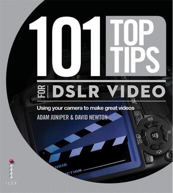 Couverture du livre « 101 top tips for dslr video » de Juniper/Newton aux éditions Ilex