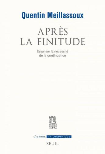 Couverture du livre « Après la finitude : essai sur la nécessité de la contingence » de Quentin Meillassoux aux éditions Seuil
