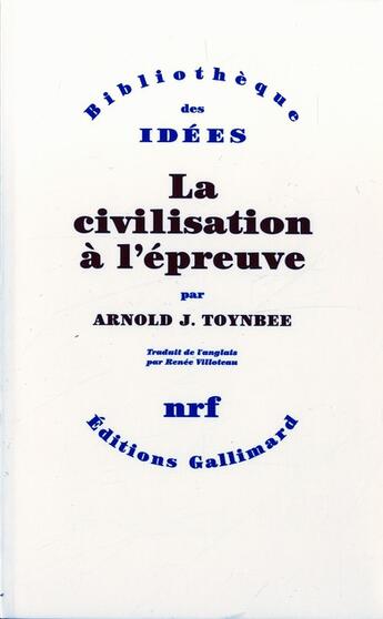Couverture du livre « La civilisation à l'épreuve » de Arnold Joseph Toynbee aux éditions Gallimard
