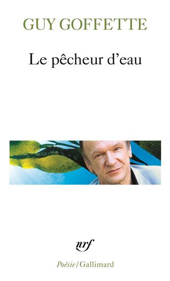 Couverture du livre « Le pêcheur d'eau » de Guy Goffette aux éditions Gallimard