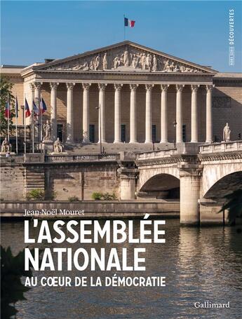 Couverture du livre « L'Assemblée Nationale : au coeur de la démocratie » de Jean-Noël Mouret aux éditions Gallimard