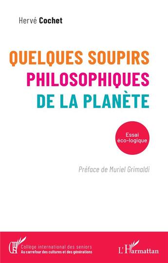 Couverture du livre « Quelques soupirs philosophiques de la planète : essai éco-logique » de Herve Cochet aux éditions L'harmattan