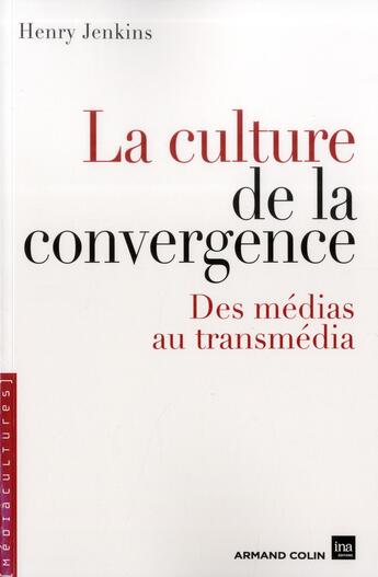 Couverture du livre « La culture de la convergence - des medias au transmedia » de Jenkins Henry aux éditions Armand Colin