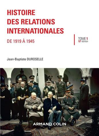 Couverture du livre « Histoire des relations internationales ; de 1919 à 1945 (12e édition) » de Jean-Baptiste Duroselle et Andre Kaspi aux éditions Armand Colin