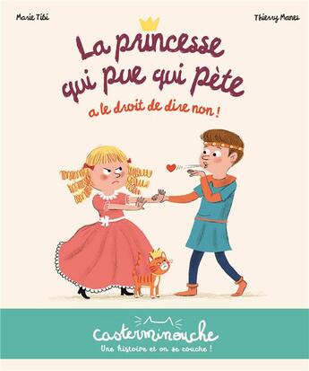 Couverture du livre « La princesse qui pue qui pète a le droit de dire non ! » de Thierry Manes et Marie Tibi aux éditions Casterman