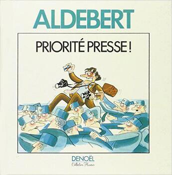 Couverture du livre « Priorite presse » de Aldebert Jean-Pierre aux éditions Denoel