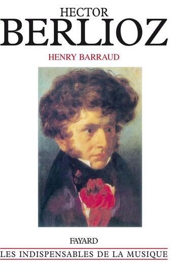 Couverture du livre « Hector berlioz » de Henry Barraud aux éditions Fayard