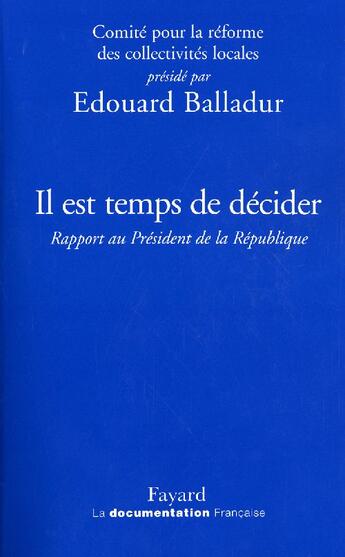 Couverture du livre « Il est temps de décider » de Balladur-E aux éditions Fayard