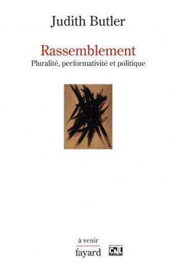 Couverture du livre « Rassemblement ; pluralité, performativité et politique » de Judith Butler aux éditions Fayard