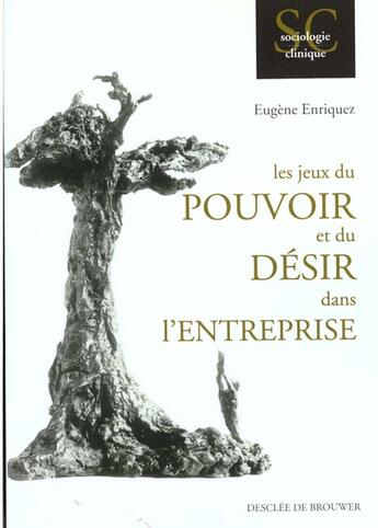 Couverture du livre « Les jeux du pouvoir et du desir dans l'entreprise » de Eugene Enriquez aux éditions Desclee De Brouwer