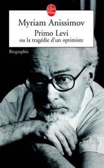 Couverture du livre « Primo levi ou la tragedie d'un optimiste - biographie » de Myriam Anissimov aux éditions Le Livre De Poche