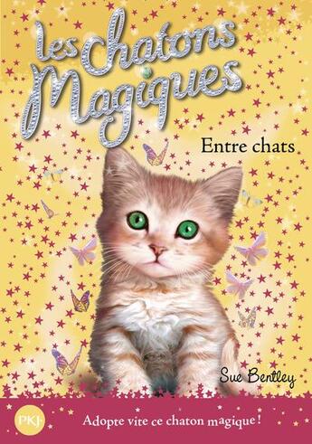 Couverture du livre « Les chatons magiques Tome 3 : entre chats » de Sue Bentley aux éditions Pocket Jeunesse