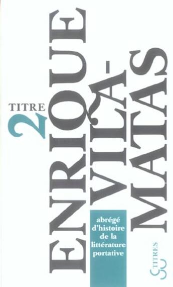 Couverture du livre « Abrégé d'histoire de la littérature portative » de Enrique Vila-Matas aux éditions Christian Bourgois