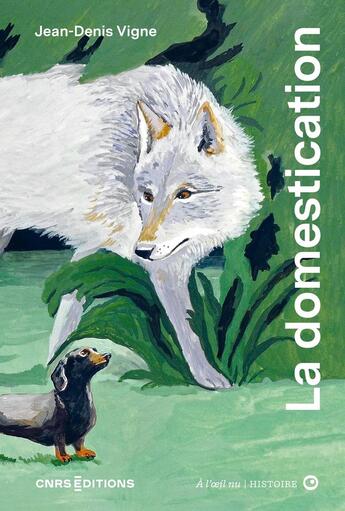 Couverture du livre « La domestication à l'oeil nu » de Jean-Denis Vigne et Melodie Baschet aux éditions Cnrs