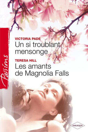 Couverture du livre « Un si troublant mensonge ; les amants de Magnolia Falls » de Victoria Pade et Teresa Hill aux éditions Harlequin