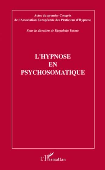 Couverture du livre « L'hypnose en psychosomatique » de Djayabala Varma aux éditions L'harmattan