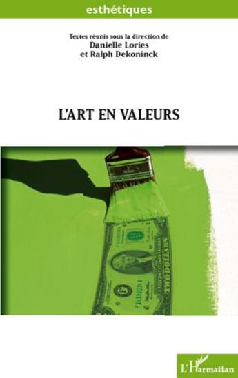 Couverture du livre « L'art en valeurs » de Ralph Dekoninck et Danielle Lories aux éditions L'harmattan