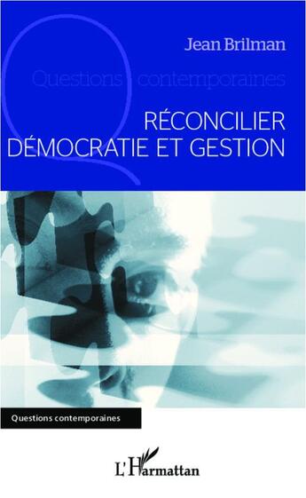 Couverture du livre « Réconcilier démocratie et gestion » de Jean Brilman aux éditions L'harmattan