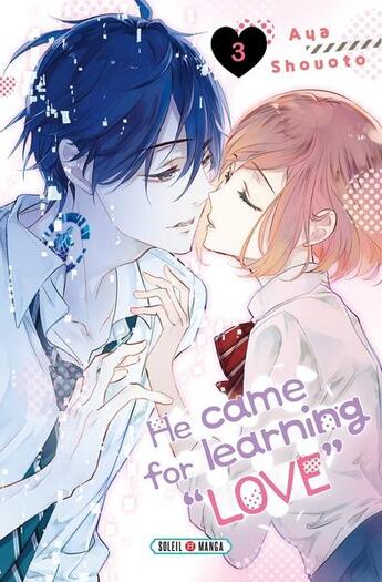 Couverture du livre « He came for learning love Tome 3 » de Aya Shouoto aux éditions Soleil