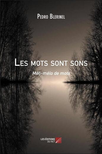 Couverture du livre « Les mots sont sons ; méli-mélo de mots » de Pedro Blerinel aux éditions Editions Du Net